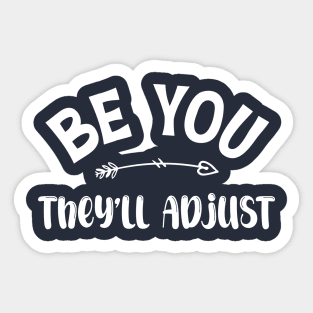 Be You. They'll Adjust funny Sticker